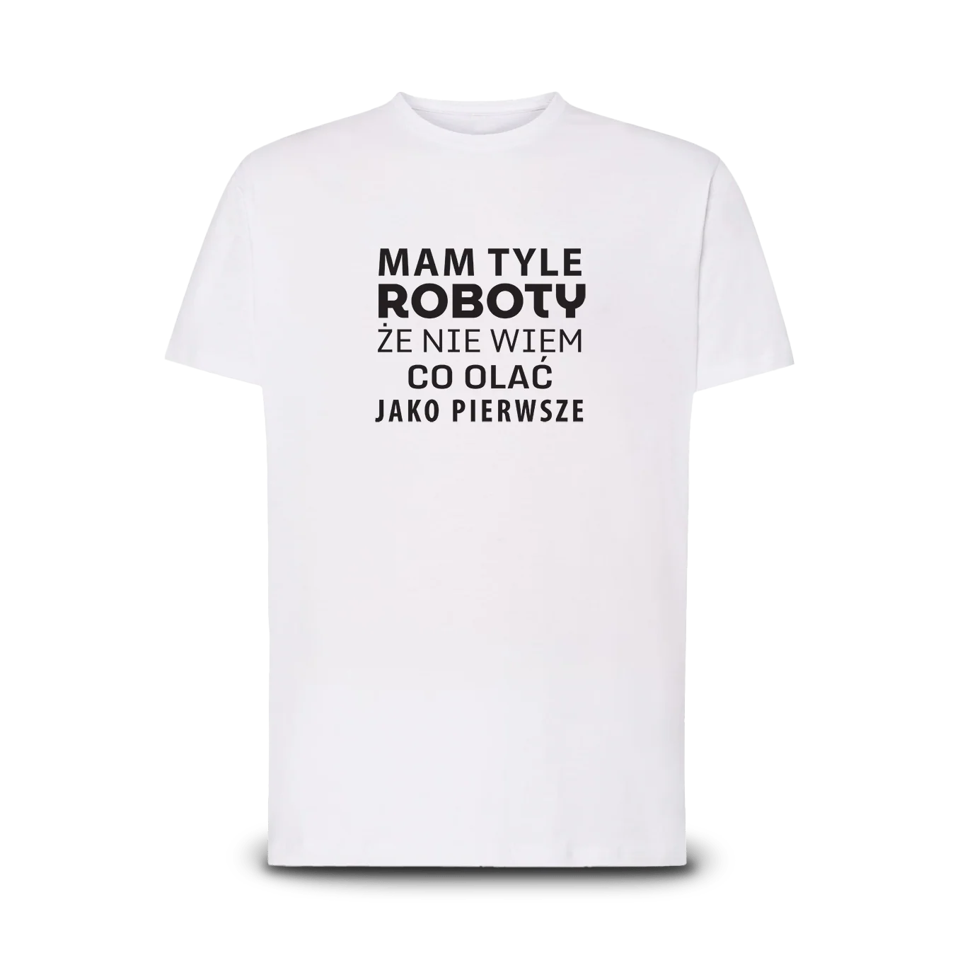 Koszulka dla zapracowanych - Mam Tyle Roboty
