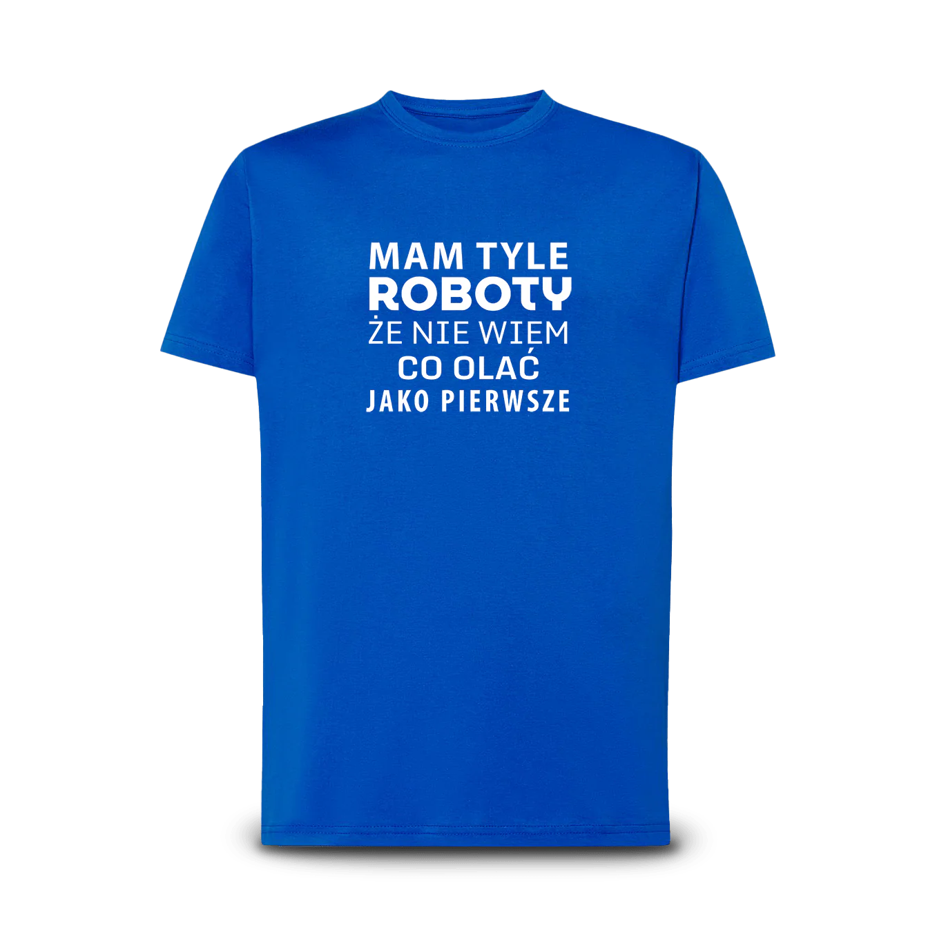 Koszulka dla zapracowanych - Mam Tyle Roboty - Image 8