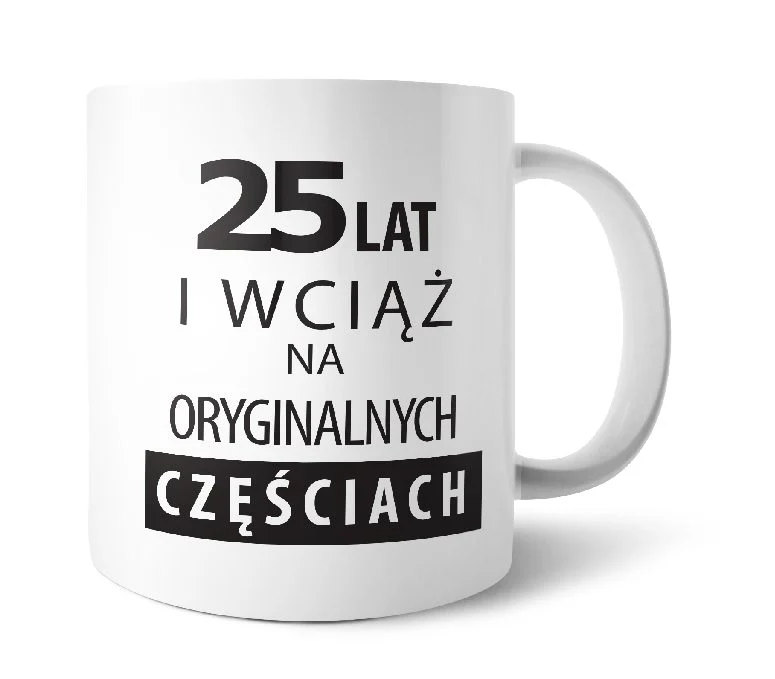 Kubek - 25 Lat I Wciąż Na Oryginalnych Częściach 330ml